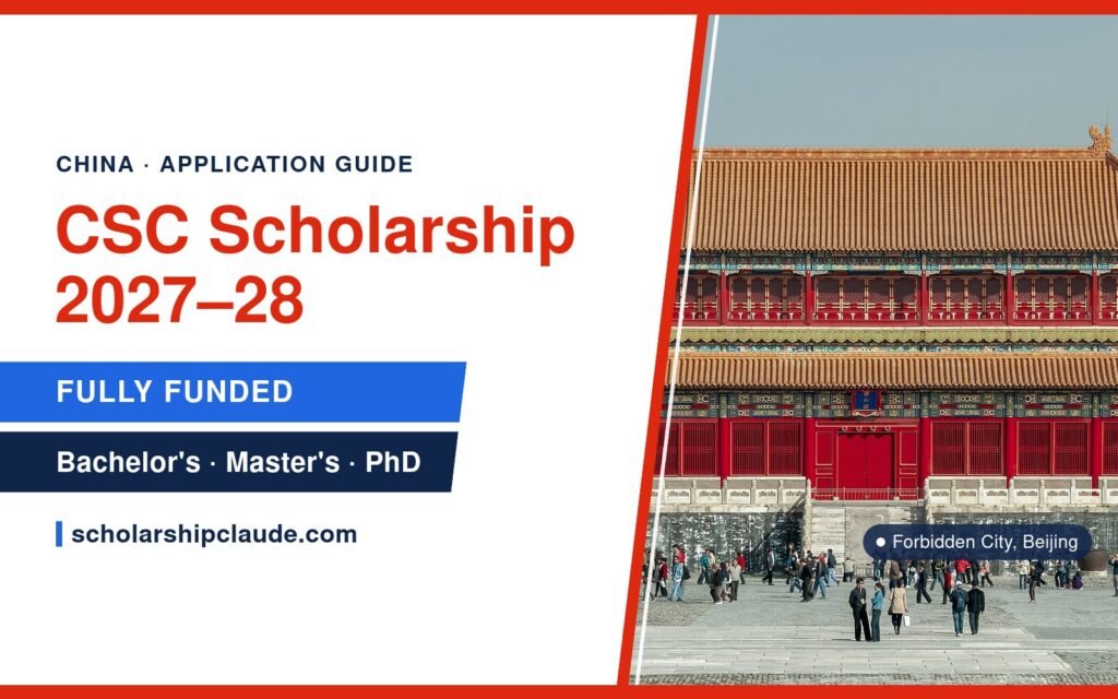 CSC Scholarship 2027–28 in China: Eligibility, Benefits, Documents and How to Apply