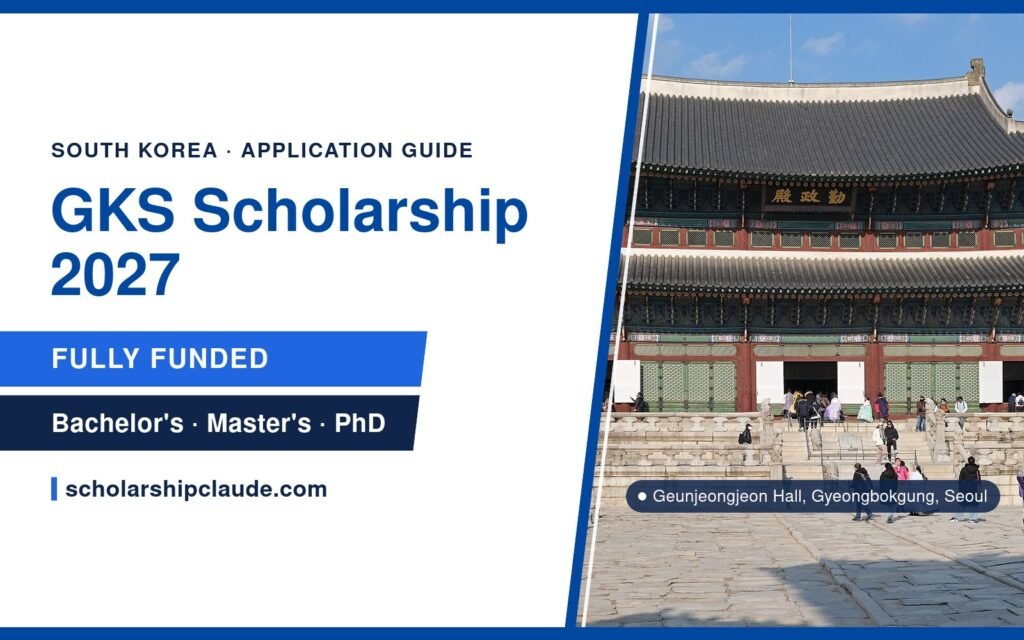 GKS Scholarship 2027 in South Korea: Eligibility, Benefits, Selection Rounds and How to Apply
